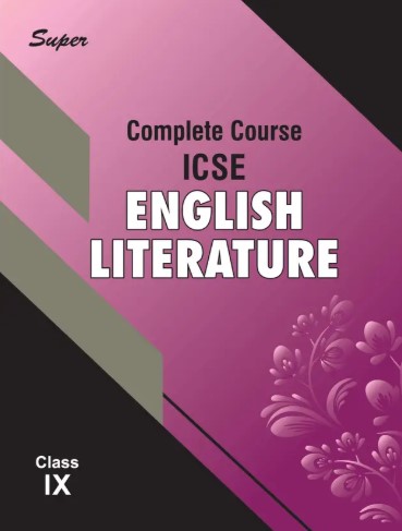 Super ICSE English Literature Complete Course Class - 9 ( With Multiple Choice Questions Included )